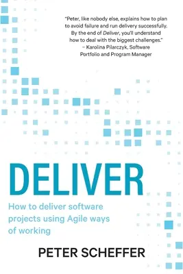 Dostarczać: Jak dostarczać projekty oprogramowania przy użyciu zwinnych metod pracy - Deliver: How to deliver software projects using Agile ways of working