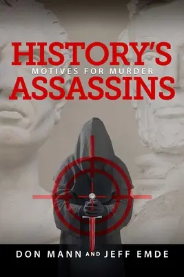 Zabójcy historii: Motywy morderstw - History's Assassins: Motives for Murder