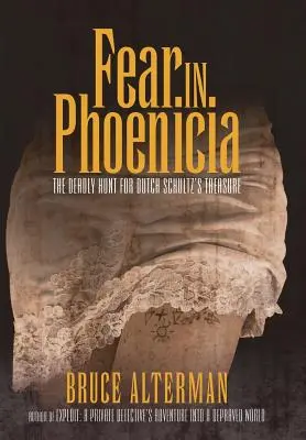 Strach w Fenicji: Śmiertelne polowanie na skarb Dutcha Schultza - Fear in Phoenicia: The Deadly Hunt for Dutch Schultz's Treasure