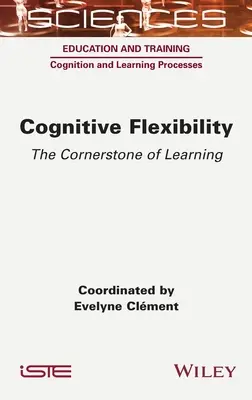 Elastyczność poznawcza: Kamień węgielny uczenia się - Cognitive Flexibility: The Cornerstone of Learning