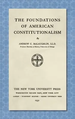 Podstawy amerykańskiego konstytucjonalizmu [1932] - The Foundations of American Constitutionalism [1932]