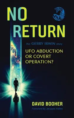 Bez powrotu: Historia Gerry'ego Irwina, uprowadzenie przez UFO czy tajna operacja? - No Return: The Gerry Irwin Story, UFO Abduction or Covert Operation?