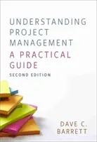 Zrozumieć zarządzanie projektami - praktyczny przewodnik - Understanding Project Management - A Practical Guide