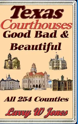 Teksańskie sądy - Dobry, zły i piękny - Texas Courthouses - Good Bad and Beautiful