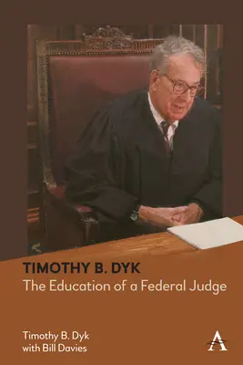 Timothy B. Dyk: Edukacja sędziego federalnego - Timothy B. Dyk: The Education of a Federal Judge