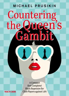 Przeciwdziałanie Gambitowi Królowej: Kompaktowy (ale kompletny) repertuar czarnych dla graczy klubowych przeciwko 1.D4 - Countering the Queen's Gambit: A Compact (But Complete) Black Repertoire for Club Players Against 1.D4