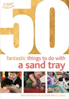 50 fantastycznych rzeczy do zrobienia z tacą na piasek - 50 Fantastic things to do with a sand tray