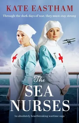 The Sea Nurses: Absolutnie rozdzierająca serce saga wojenna - The Sea Nurses: An absolutely heartbreaking wartime saga