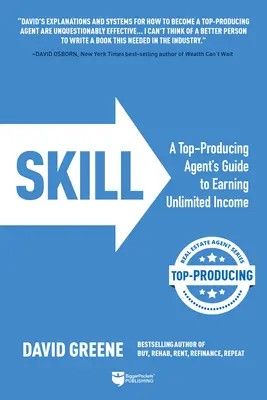 Umiejętności: Przewodnik najlepszego agenta do zarabiania nieograniczonych dochodów - Skill: A Top-Producing Agent's Guide to Earning Unlimited Income