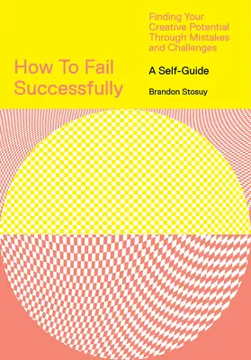 Jak z sukcesem ponosić porażki: Odnajdywanie twórczego potencjału poprzez błędy i wyzwania - How to Fail Successfully: Finding Your Creative Potential Through Mistakes and Challenges