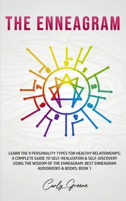 Enneagram: Poznaj 9 typów osobowości dla zdrowych relacji; kompletny przewodnik po samorealizacji i odkrywaniu siebie za pomocą Enneagramu. - The Enneagram: Learn the 9 Personality Types for Healthy Relationships; a Complete Guide to Self-Realization & Self-Discovery Using t