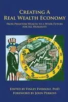 Tworzenie gospodarki prawdziwego bogactwa: Od fantomowego bogactwa do mądrzejszej przyszłości dla całej ludzkości - Creating a Real Wealth Economy: From Phantom Wealth to a Wiser Future for All Humanity