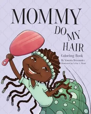 Mamo zrób mi włosy: Kolorowanka - Mommy Do My Hair: Coloring Book