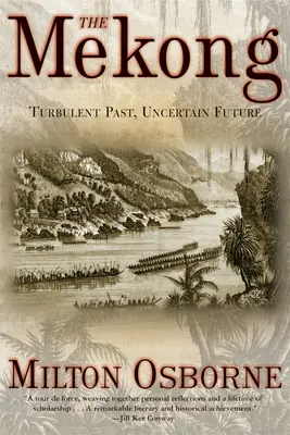 Mekong: Burzliwa przeszłość, niepewna przyszłość - The Mekong: Turbulent Past, Uncertain Future