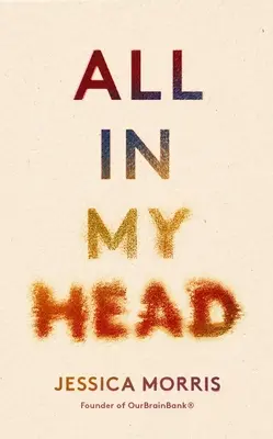 Wszystko w mojej głowie: wspomnienia o życiu, miłości i cierpliwej sile - All in My Head: A Memoir of Life, Love and Patient Power