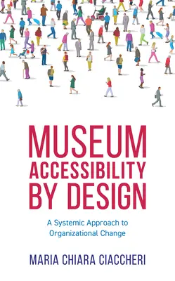 Projektowanie dostępności muzeów: Systemowe podejście do zmian organizacyjnych - Museum Accessibility by Design: A Systemic Approach to Organizational Change