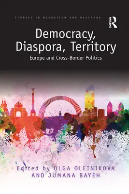 Demokracja, diaspora, terytorium: Europa i polityka transgraniczna - Democracy, Diaspora, Territory: Europe and Cross-Border Politics
