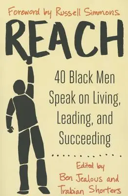 Reach: 40 czarnoskórych mężczyzn mówi o życiu, przywództwie i sukcesie - Reach: 40 Black Men Speak on Living, Leading, and Succeeding