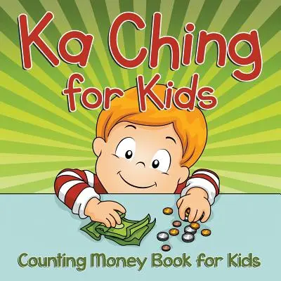 Ka Ching dla dzieci: Książka do liczenia pieniędzy dla dzieci - Ka Ching for Kids: Counting Money Book for Kids