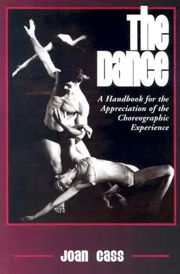 Taniec: Podręcznik doceniania doświadczenia choreograficznego - The Dance: A Handbook for the Appreciation of the Choreographic Experience