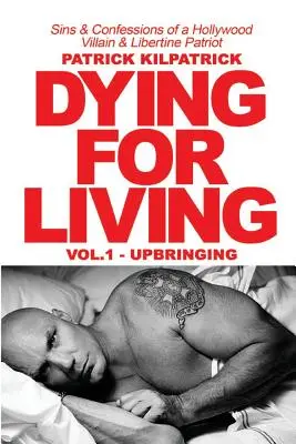 Umierając za życie: Grzechy i wyznania hollywoodzkiego złoczyńcy i libertyńskiego patrioty - Dying for a Living: Sins & Confessions of a Hollywood Villain & Libertine Patriot