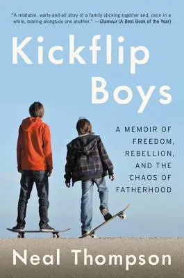 Kickflip Boys: Pamiętnik wolności, buntu i chaosu ojcostwa - Kickflip Boys: A Memoir of Freedom, Rebellion, and the Chaos of Fatherhood