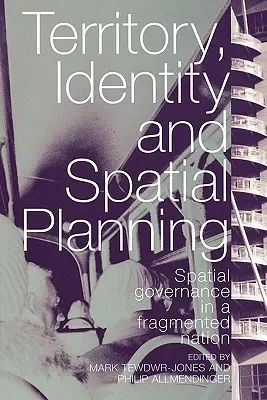 Terytorium, tożsamość i planowanie przestrzenne: Zarządzanie przestrzenią w podzielonym kraju - Territory, Identity and Spatial Planning: Spatial Governance in a Fragmented Nation