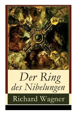 Pierścień Nibelungów: Opernzyklus: Das Rheingold + Die Walkre + Siegfried + Gtterdmmerung - Der Ring des Nibelungen: Opernzyklus: Das Rheingold + Die Walkre + Siegfried + Gtterdmmerung