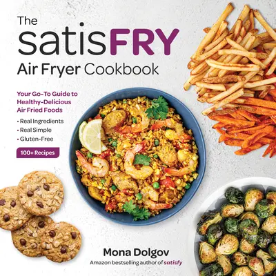 Satisfry: książka kucharska z frytownicą powietrzną - Satisfry: The Air Fryer Cookbook