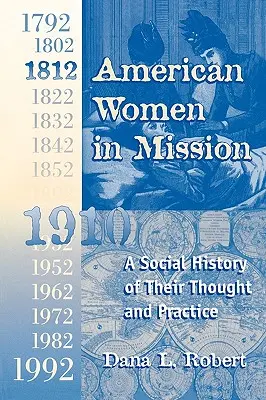 Amerykańskie kobiety w misji: Współczesna era misji 1792-1992 - American Women in Mission: The Modern Mission Era 1792-1992