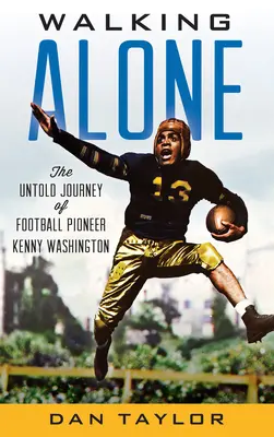 Walking Alone: Nieopowiedziana podróż pioniera futbolu Kenny'ego Washingtona - Walking Alone: The Untold Journey of Football Pioneer Kenny Washington