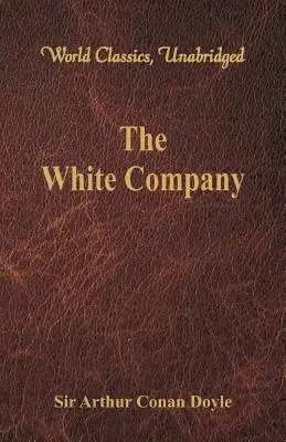 The White Company (World Classics, Unabridged)