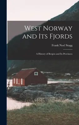 Zachodnia Norwegia i jej fiordy; historia Bergen i jego prowincji - West Norway and Its Fjords; a History of Bergen and Its Provinces