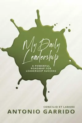 Moje codzienne przywództwo: Potężna mapa drogowa dla sukcesu przywództwa - My Daily Leadership: A Powerful Roadmap for Leadership Success