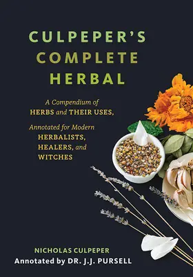 Culpeper's Complete Herbal (biała okładka): Kompendium ziół i ich zastosowań, z adnotacjami dla współczesnych zielarzy, uzdrowicieli i czarownic - Culpeper's Complete Herbal (White Cover): A Compendium of Herbs and Their Uses, Annotated for Modern Herbalists, Healers, and Witches