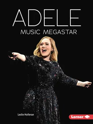 Adele: Muzyczna megagwiazda - Adele: Music Megastar