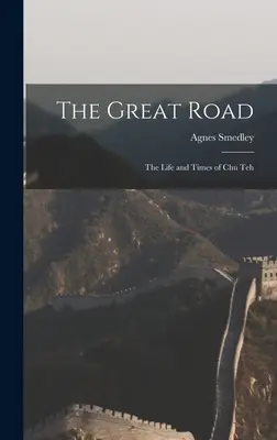 Wielka droga: życie i czasy Chu Teha - The Great Road: the Life and Times of Chu Teh