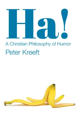 Ha!.: Chrześcijańska filozofia humoru - Ha!: A Christian Philosophy of Humor