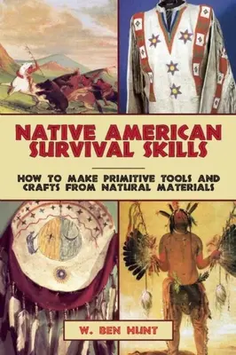 Umiejętności przetrwania rdzennych Amerykanów: Jak wykonać prymitywne narzędzia i rękodzieło z naturalnych materiałów - Native American Survival Skills: How to Make Primitive Tools and Crafts from Natural Materials