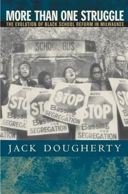 Więcej niż jedna walka: Ewolucja reformy czarnych szkół w Milwaukee - More Than One Struggle: The Evolution of Black School Reform in Milwaukee