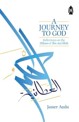 Podróż do Boga: Refleksje na temat Hikam Ibn Ata'illaha - A Journey to God: Reflections on the Hikam of Ibn Ata'illah