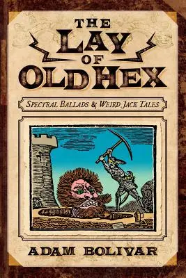 The Lay of Old Hex: Widmowe ballady i opowieści o dziwnym Jacku - The Lay of Old Hex: Spectral Ballads and Weird Jack Tales