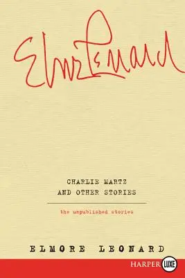 Charlie Martz i inne historie: Niepublikowane historie - Charlie Martz and Other Stories: The Unpublished Stories