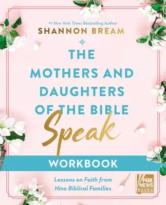 Zeszyt ćwiczeń dla matek i córek przemawiających z Biblii: Lekcje wiary od dziewięciu biblijnych rodzin - The Mothers and Daughters of the Bible Speak Workbook: Lessons on Faith from Nine Biblical Families