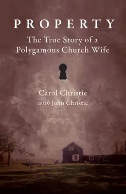 Własność: Prawdziwa historia poligamicznej żony kościelnej - Property: The True Story of a Polygamous Church Wife