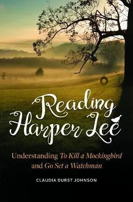 Czytając Harper Lee: Zrozumieć „Zabić drozda” i „Idź i postaw strażnika - Reading Harper Lee: Understanding To Kill a Mockingbird and Go Set a Watchman