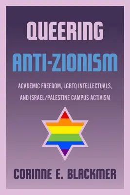 Queerujący antysyjonizm: Wolność akademicka, intelektualiści LGBTQ i izraelsko-palestyński aktywizm kampusowy - Queering Anti-Zionism: Academic Freedom, LGBTQ Intellectuals, and Israel/Palestine Campus Activism