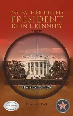 Mój ojciec zabił prezydenta Johna F. Kennedy'ego: A Memoir: Wydanie poprawione - My Father Killed President John F. Kennedy: A Memoir: Revised Edition