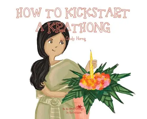 A, Z i rzeczy pomiędzy: Jak rozpocząć Krathong - A, Z, and Things in Between: How to Kickstart a Krathong