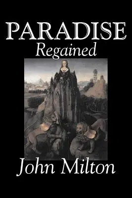 Raj utracony Johna Miltona, poezja, klasyka, kolekcje literackie - Paradise Regained by John Milton, Poetry, Classics, Literary Collections